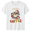 Dear Santa Just Bring Coffee Christmas Holidays Unisexs Unisexs Graphic Tee
