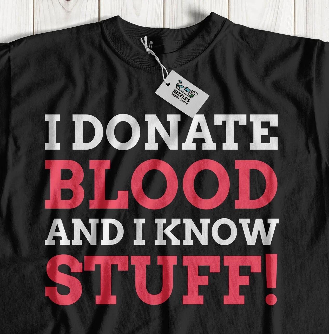 I Donate Blood And I Know Stuff! Unisex Funny Blood Donor T-Shirt Donation Gifts 3XL