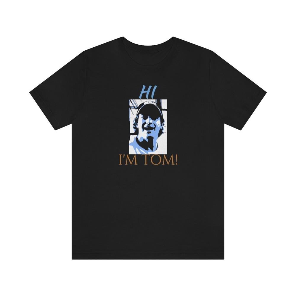 Tee 50 FIRST DATES  HI. I M TOM  Unisex T-Shirt XL