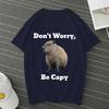 Dont Worry Be Capy Capybara T Shirts Top Unisex Women Manga Anime Tee Shirts Oversized Tshirts Unisex Clothing Male Yk