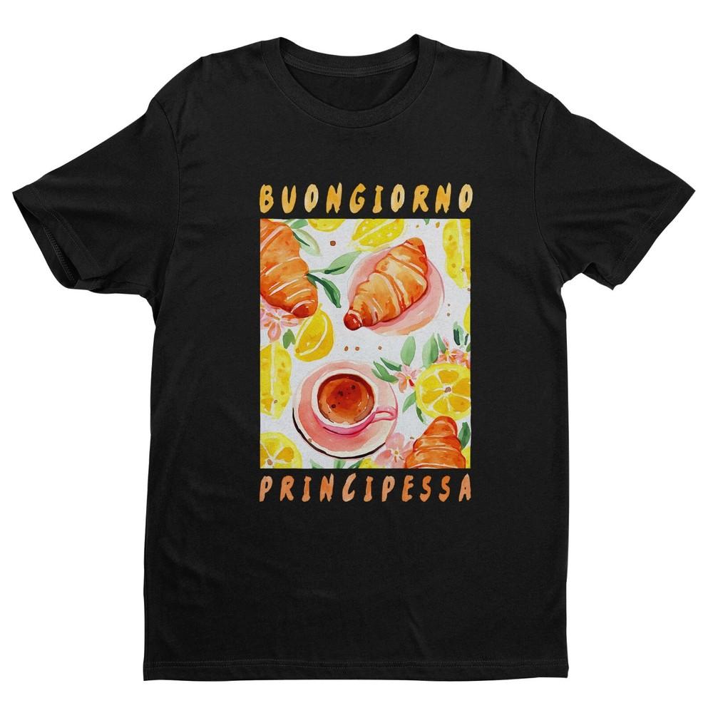 Buongiorno Principessa Italian Coffee Lover T Shirt, Good Morning Princess 4XL