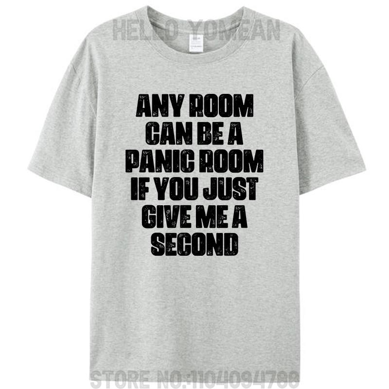 Any Room Can Be A Panic Room If You Just Give Me A Second Unisex T-Shirt Cotton Casual Women Men Classic Graphic Tees Tops Gifts