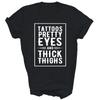 Tattoos Pretty Eyes And Thick Thighs Tattoo Unisex Shirt Gift