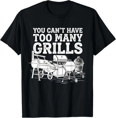 You Can't Have Too Many Grills Funny BBQ Gear Grilling Gift Unisex T-Shirt