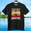 Support Your Local Hookers Unisex Adult TShirt Black S3XL Unisex T-Shirt