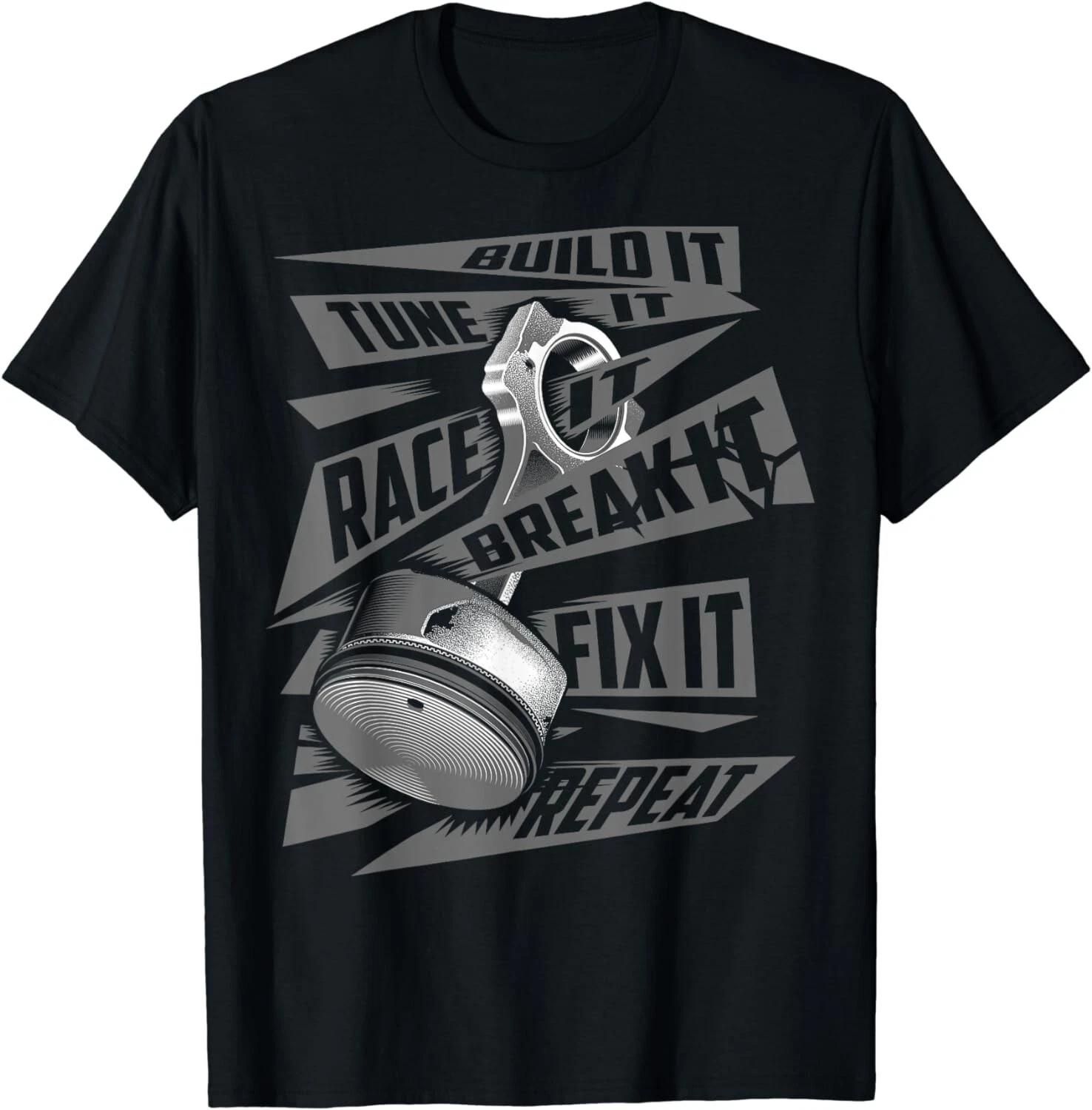 

Funny Build It Tune It Race It Break It Fix It Repeat Gift Unisex T-Shirt S