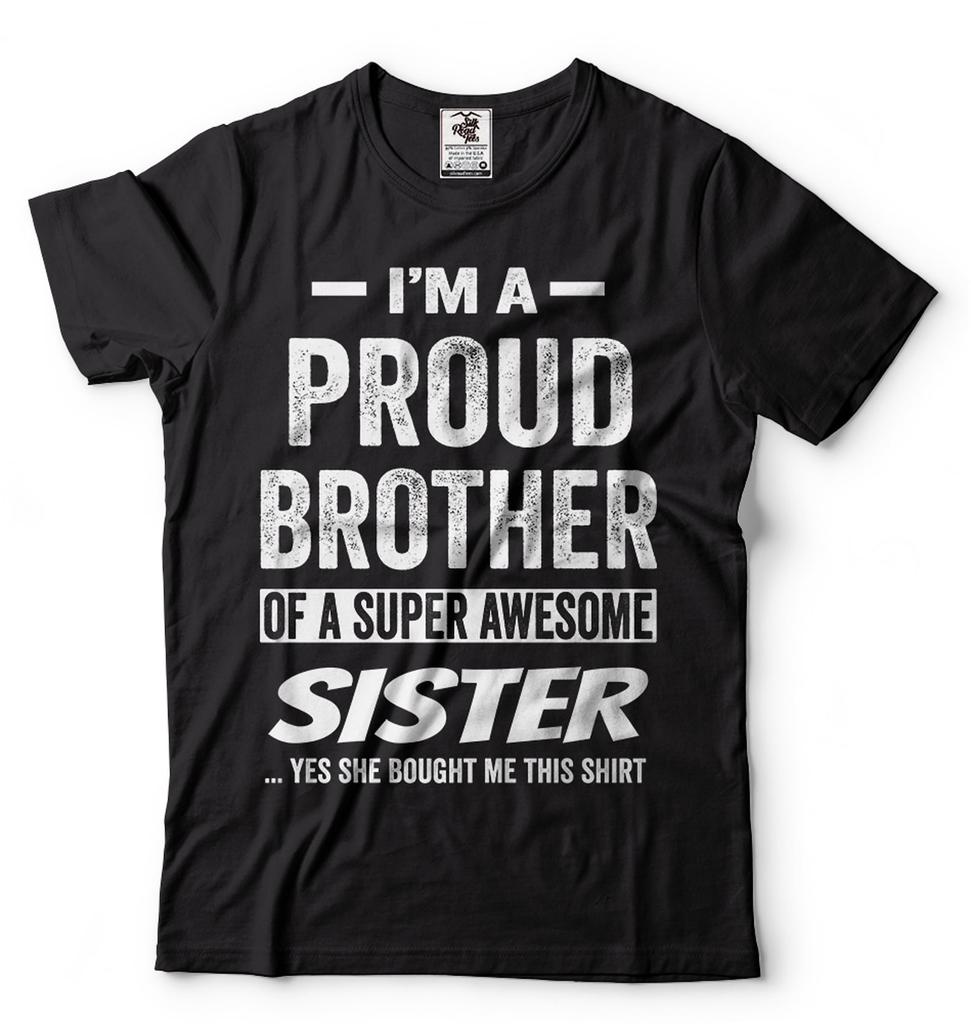 I'm A Proud Brother OF A Super Awesome Sister Shirt Brother Sister Shirts Family T-Shirt Funny Brother Tee Shirt For Brother Gift For Bro
