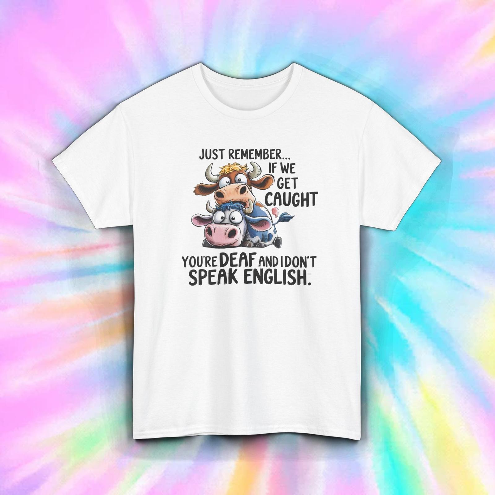 Funny Cow If Caught You re Deaf I Don’t Speak English Tee Shirt S-5XL 4XL