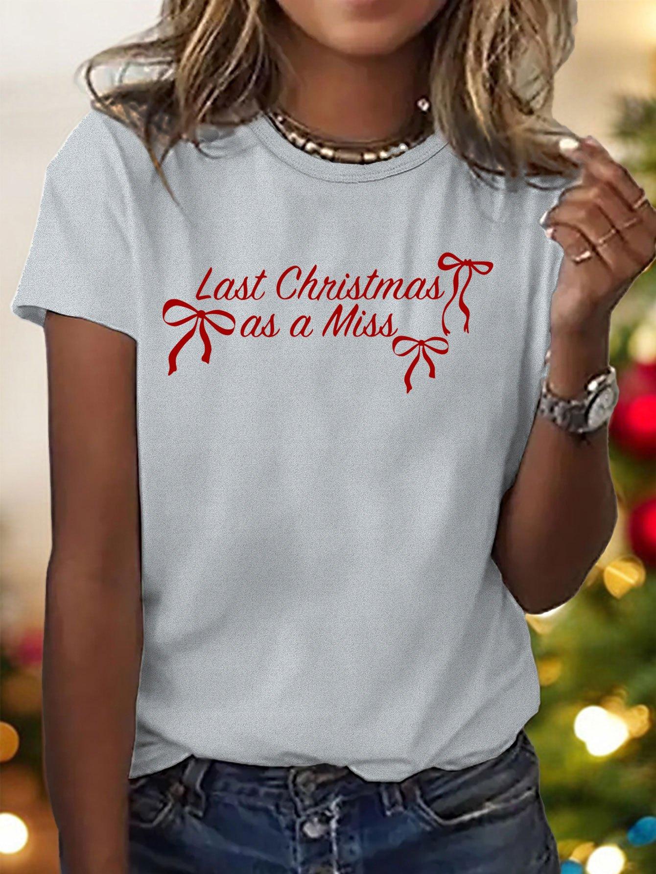 

WomenS Christmas TShirt Last Christmas As A Miss Red Bow Graphic Tee Summer Short Sleeved Harajuku Streetwear Tops Tees 4XL