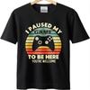 Breathable Tee Solid Color Teeshirt Man Summer Tshirt Brand I Paused My Game To Be Here Youre Welcome Trendy For Him Teeshirt