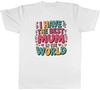 I Have the Best Mum In the World Mens T-Shirt Tee Gift Top