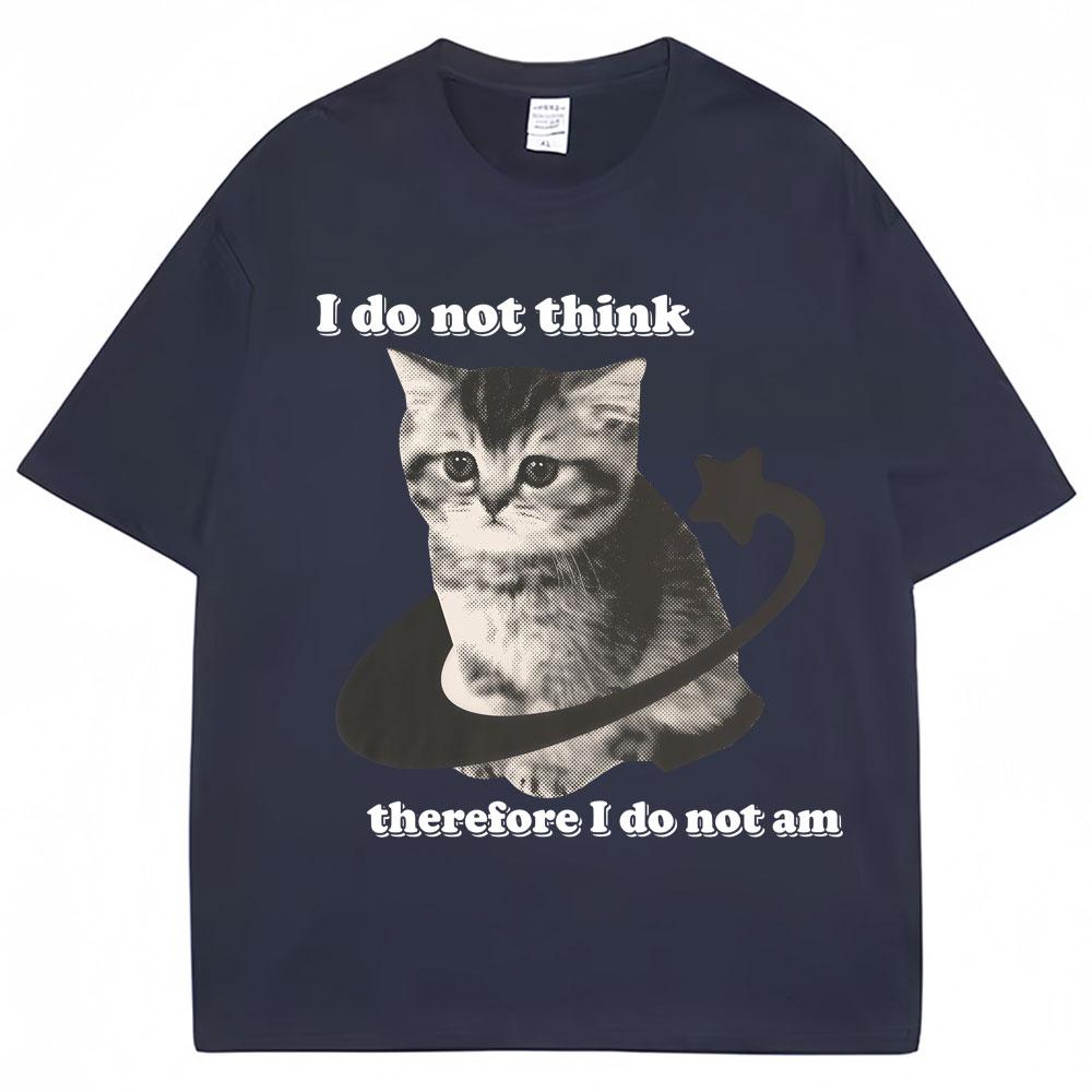 I Do Not Think Therefore I Do Not Am Funny Cat Meme T Shirt Men Women Y2k Kitten T-shirts Loose Cotton T Shirts
