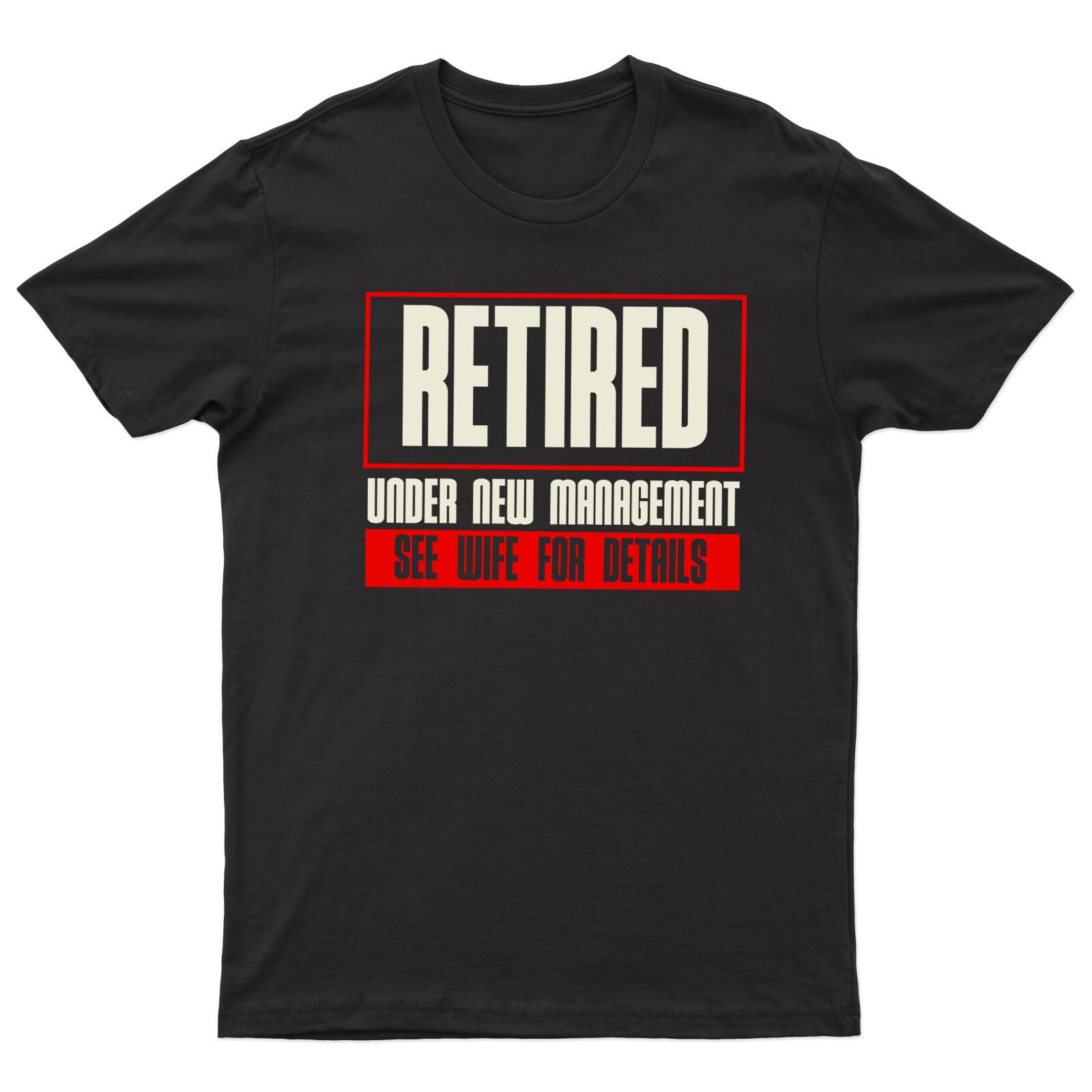 Retired Under New Management See Wife For Details Mens T Shirt Mens Womens Tees Top Funny Tee Top M