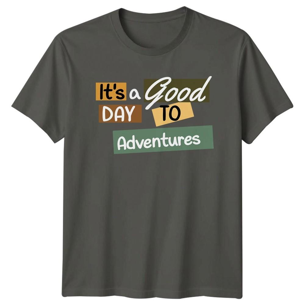 Its A Good Day To TShirt Adventure Motivational Birthday Gift For Him And Her