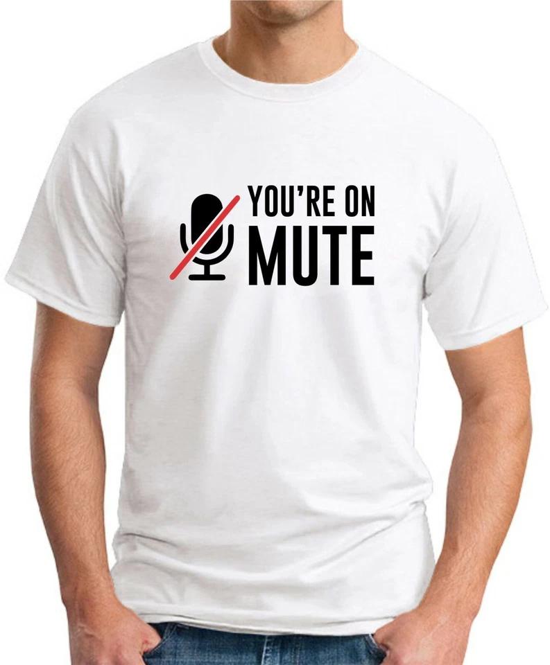 YOU RE ON MUTE T-SHIRT Funny Slogan Novelty Zoom IT Computers Nerd Geek 5 S
