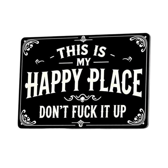 

Funny Metal Decorative Sign This Is My Happy Place Don t F**k It Up Metal Sign Vintage Wall Art Sign for Man Cave Bedroom Garage Decor C