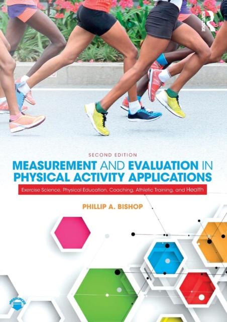 The Measurement and Evaluation In Physical Activity Applications : Exercise Science, Physical Education, Coaching, Athletic Training, and Health Book
