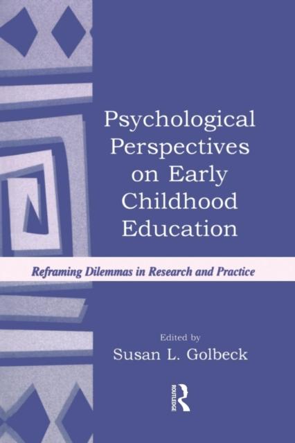 The Psychological Perspectives On Early Childhood Education : Reframing Dilemmas In Research and Practice Book
