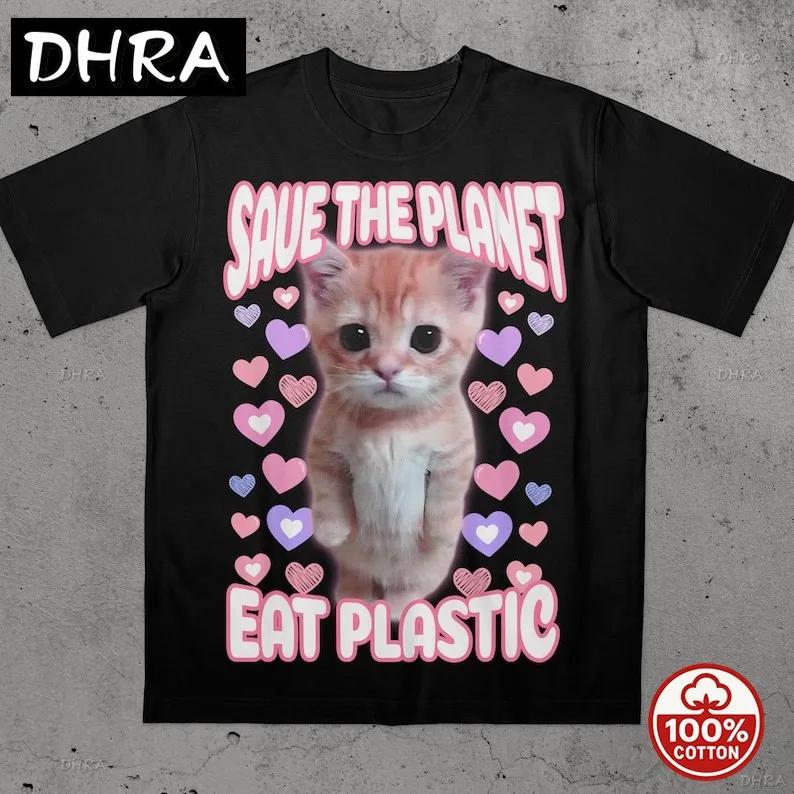 

Save The Planet Eat Plastic Funny Cute Cat Meme TShirt Design T Shirt Femme for Beach Cool Street Fashion Unisex Printed Tee 4XL