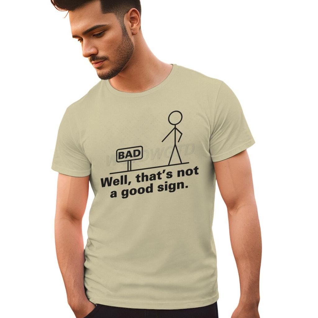 Bad Well Thats Not A Good Sign T Shirt Men Women Short Sleeve Streetwear Sarcastic Humor Male Tshirts