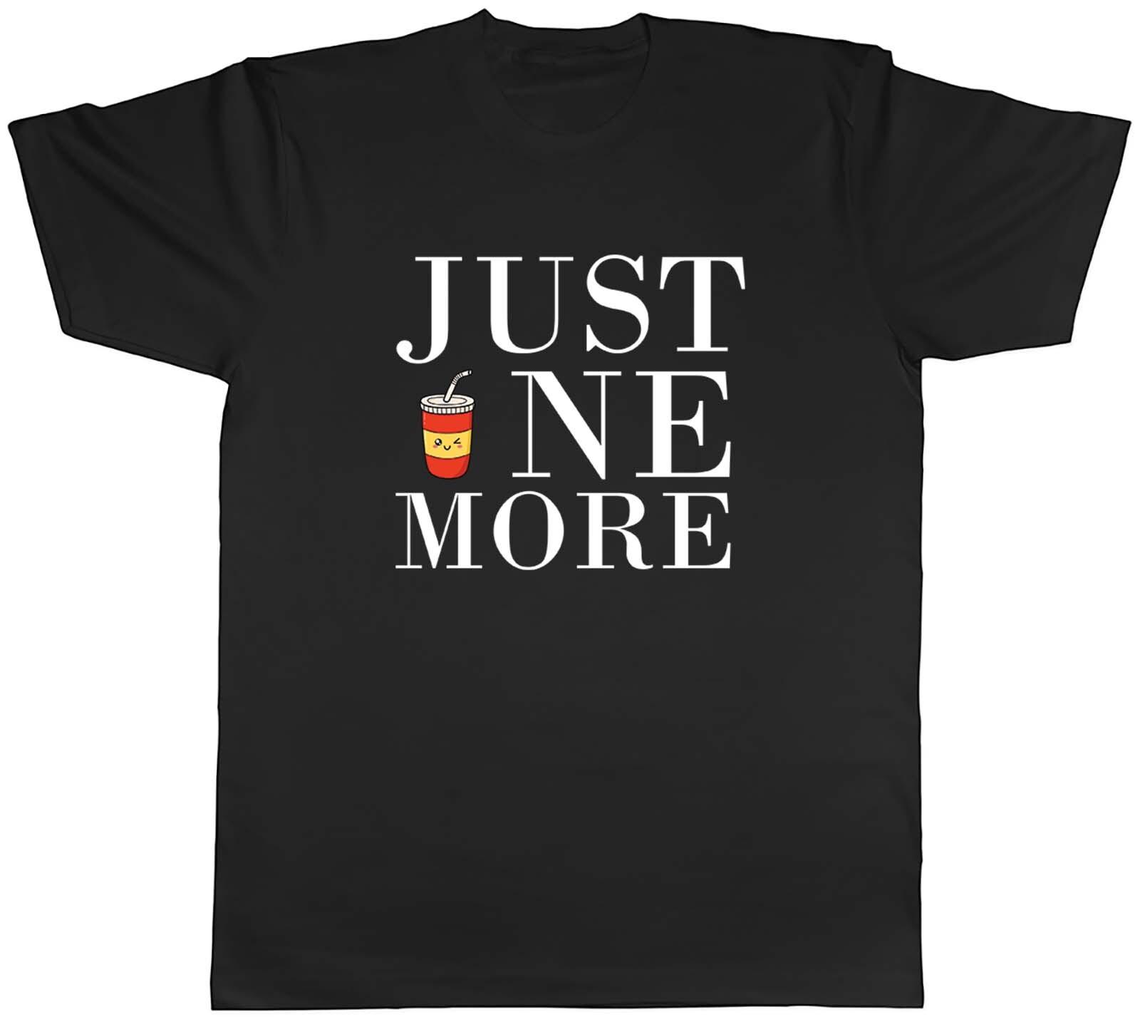 Just One More Drink Mens Unisex T-Shirt Tee Gift M