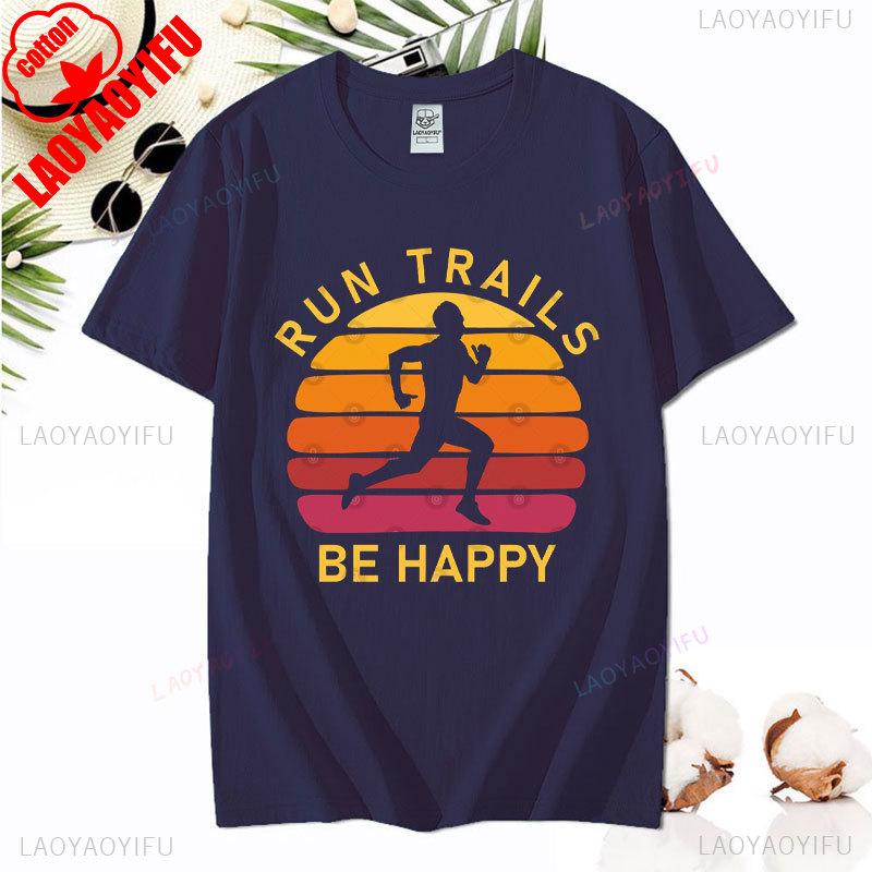 Hiking Leisure T Shirt Run Trails Be Happy Mountain Runner Trail Running Harajuku T-Shirt Men Short Sleeve Cotton Tees Camisetas