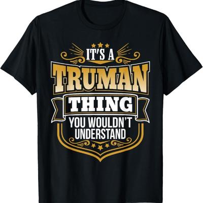 Its a Truman Thing You Wouldnt Understand Funny T-Shirt