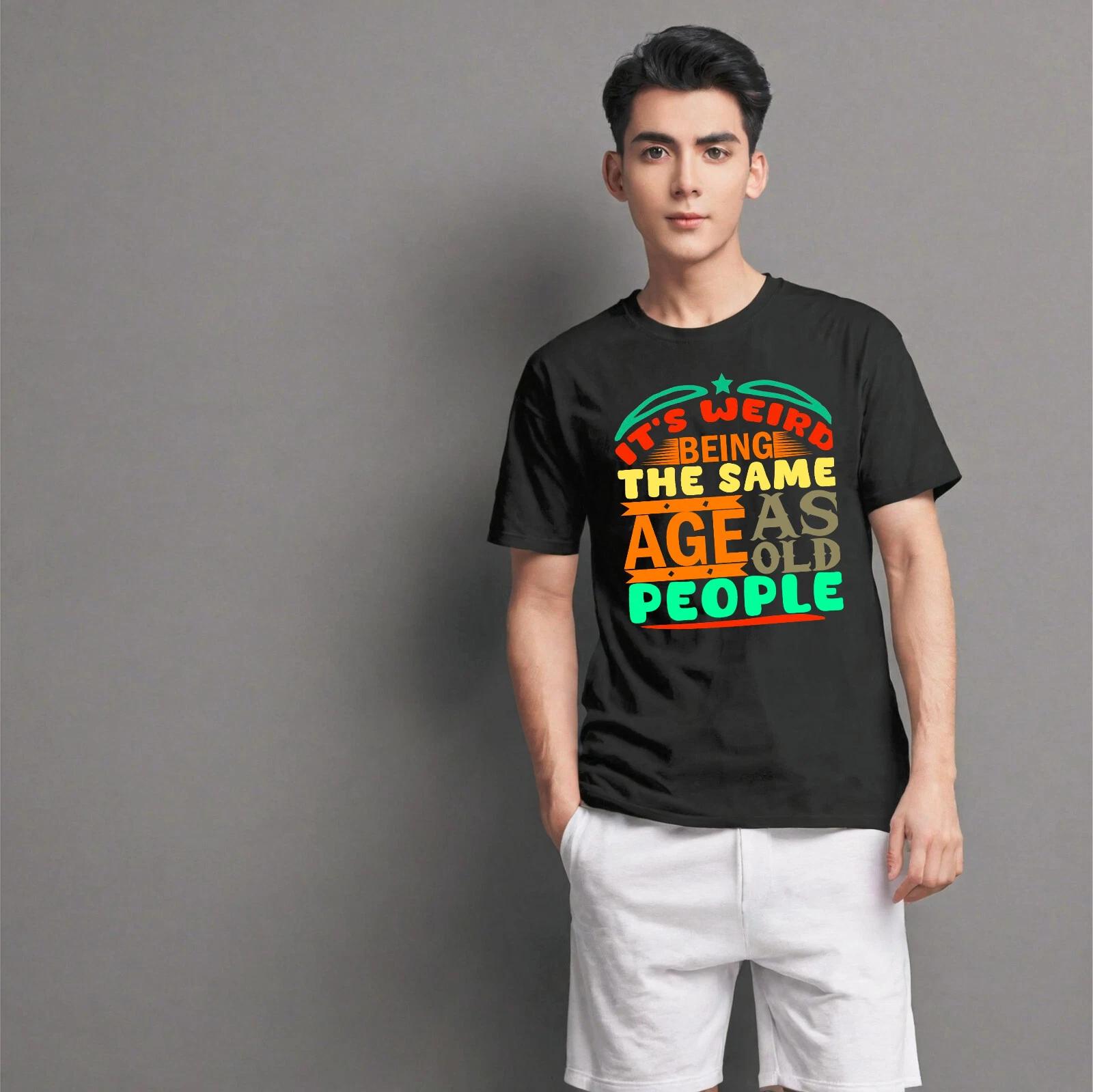 It s Weird Being The Same Age As Old People Retro Sarcastic Gift Tee T-Shirt S