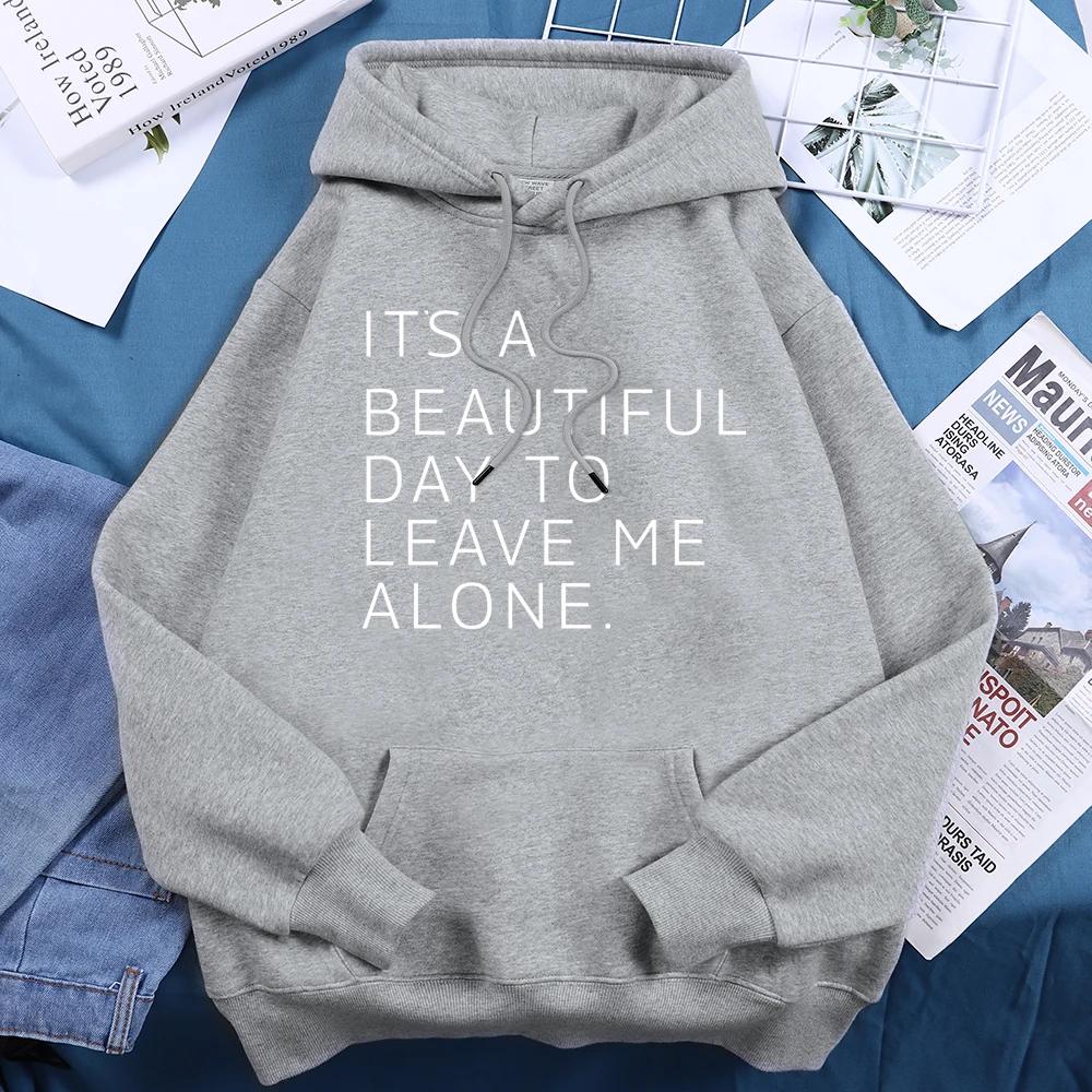 It'S A Beautiful Day To Leave Me Alone Tracksuit Women O-Neck Loose Casual Hooded Breathable Warm Hoodies Street Harajuku Hoodie