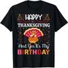 Happy Thanksgiving And Yes Its My Birthday T-Shirt