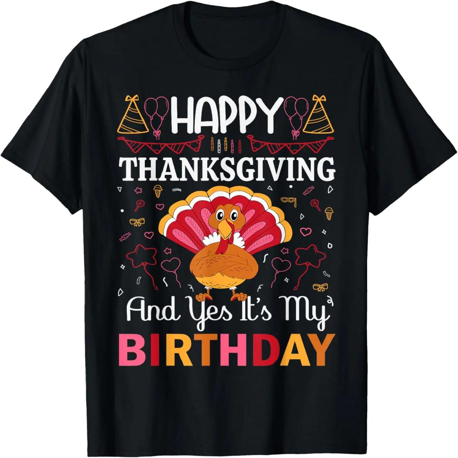 Happy Thanksgiving And Yes Its My Birthday T-Shirt S