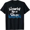Khawi Me a River Funny Cry Me a River T-Shirt