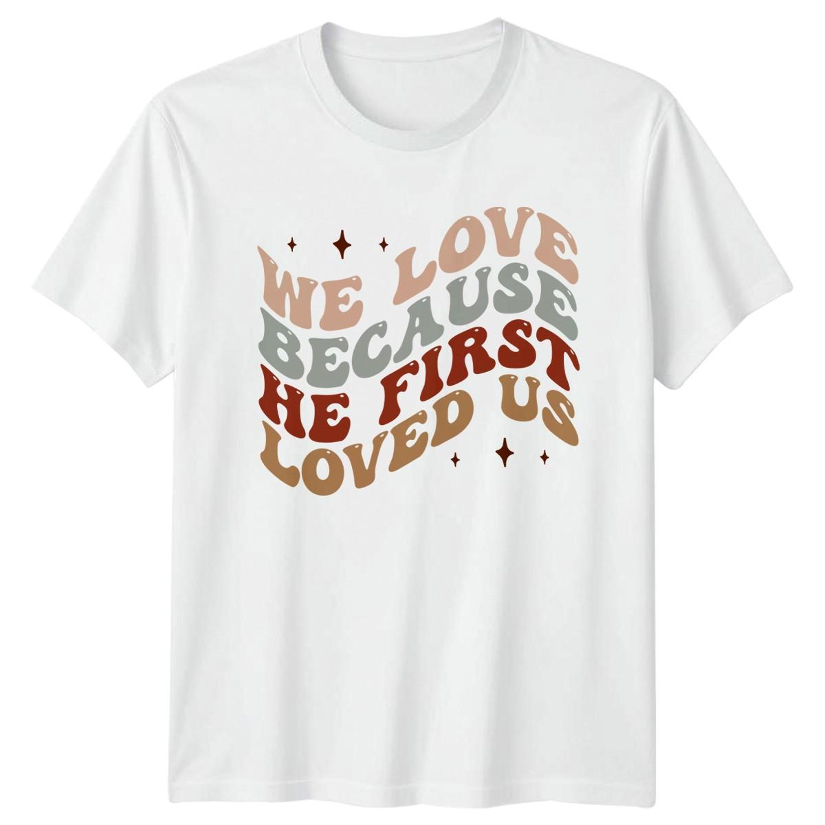 We Love Because He First T-Shirt Christian Boho L