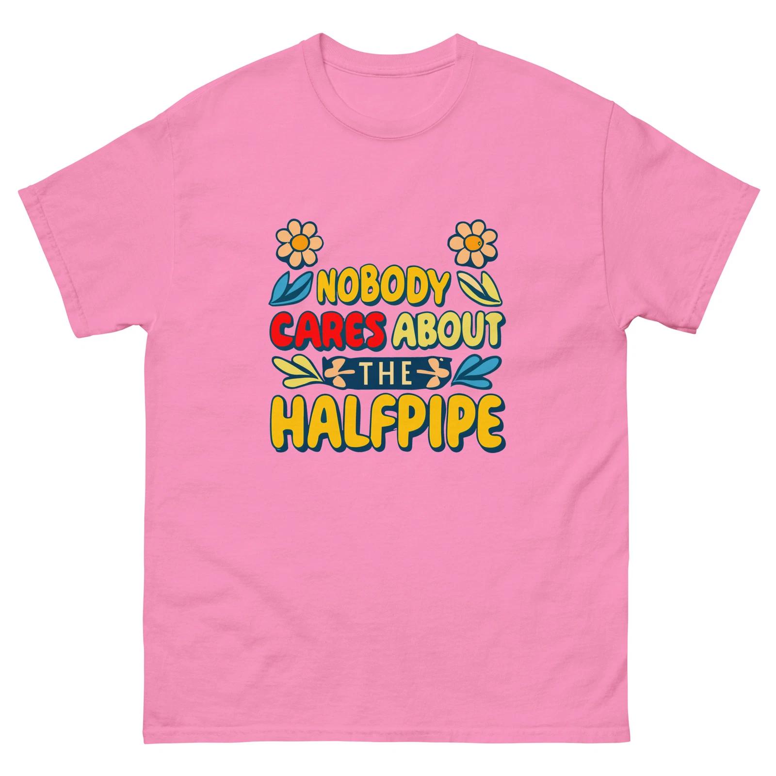 Nobody Cares About The Halfpipe Unisex classic tee S