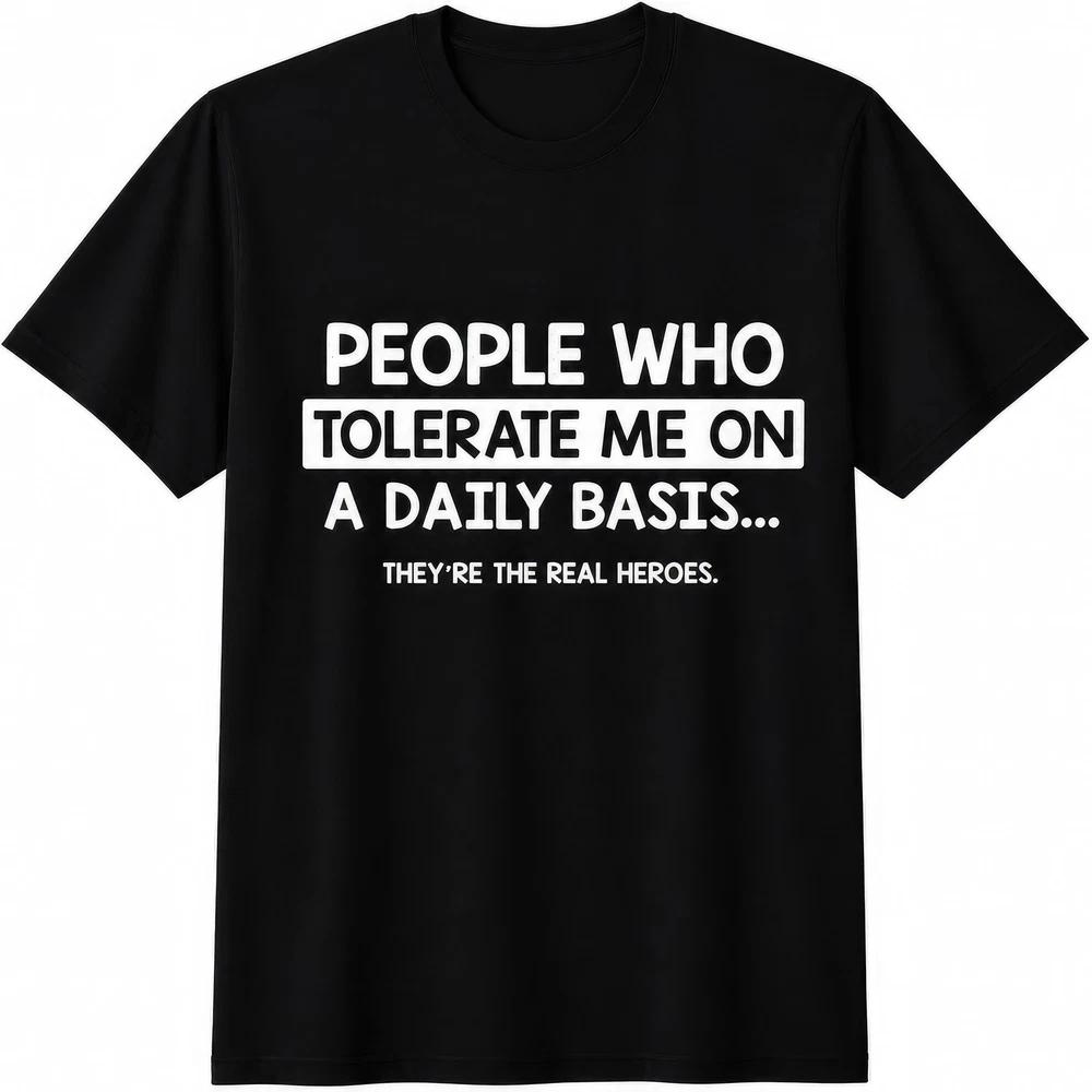 People Who Tolerate Me Daily Funny Joke Meme Graphic Tee Unisex Tshirt S