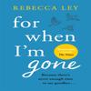 For When Im Gone by Rebecca Ley Paperback Book 9781409195399