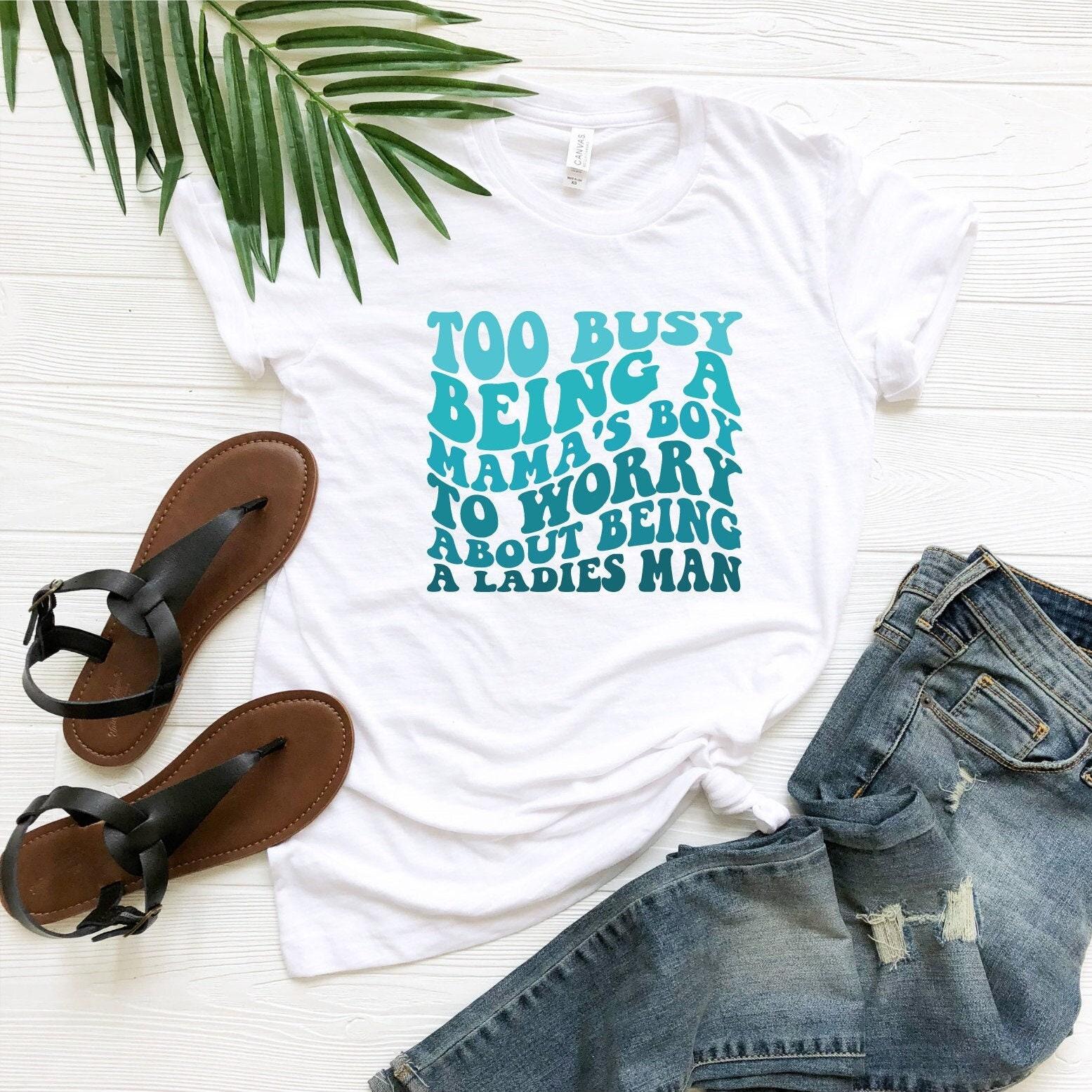 Too Busy Being A Mama s Boy To Worry About Being A Ladies Men Women T Shirt Cotton Tops S белый