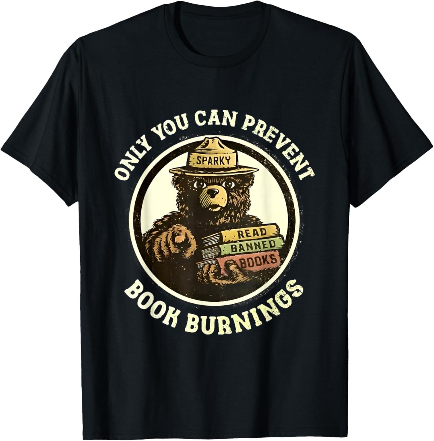 Only You Can Prevent Book Burnings T-Shirt Mens Womens Tees Top unisex T-Shirt Mens Womens Tees Top XL