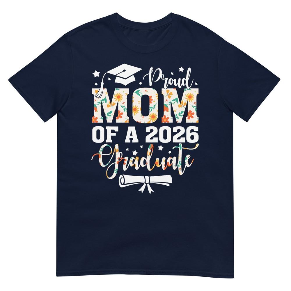 Proud Mom Of A 2026 Graduate Senior Class Of 2026 Graduation TShirt S