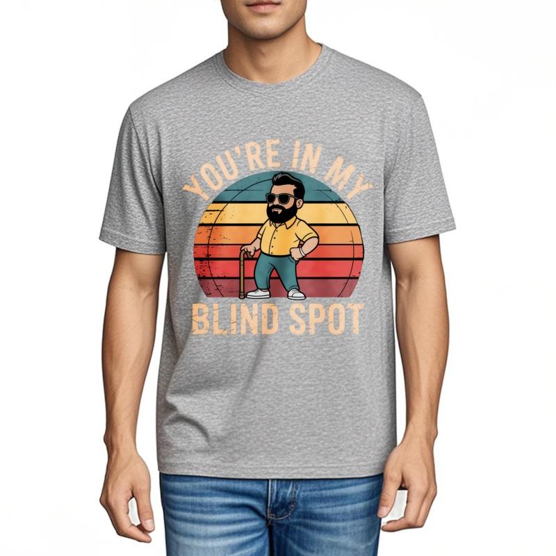 Essential Tee Man t shirt O Neck tshirt Plus Size Youre In My Blind Spot Classic Men Teeshirt Quick Dry Shirt Lightweight Tee