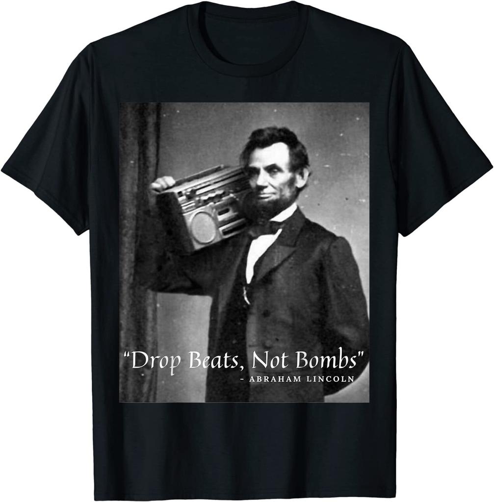 NEW LIMITED Drop Beats Not Bombs Abraham Lincoln Funny Honest Abe T-Shirt