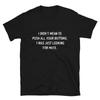 I Don T Mean To Push All Your Buttons Sarcastic Sarcasm Funny T-Shirt