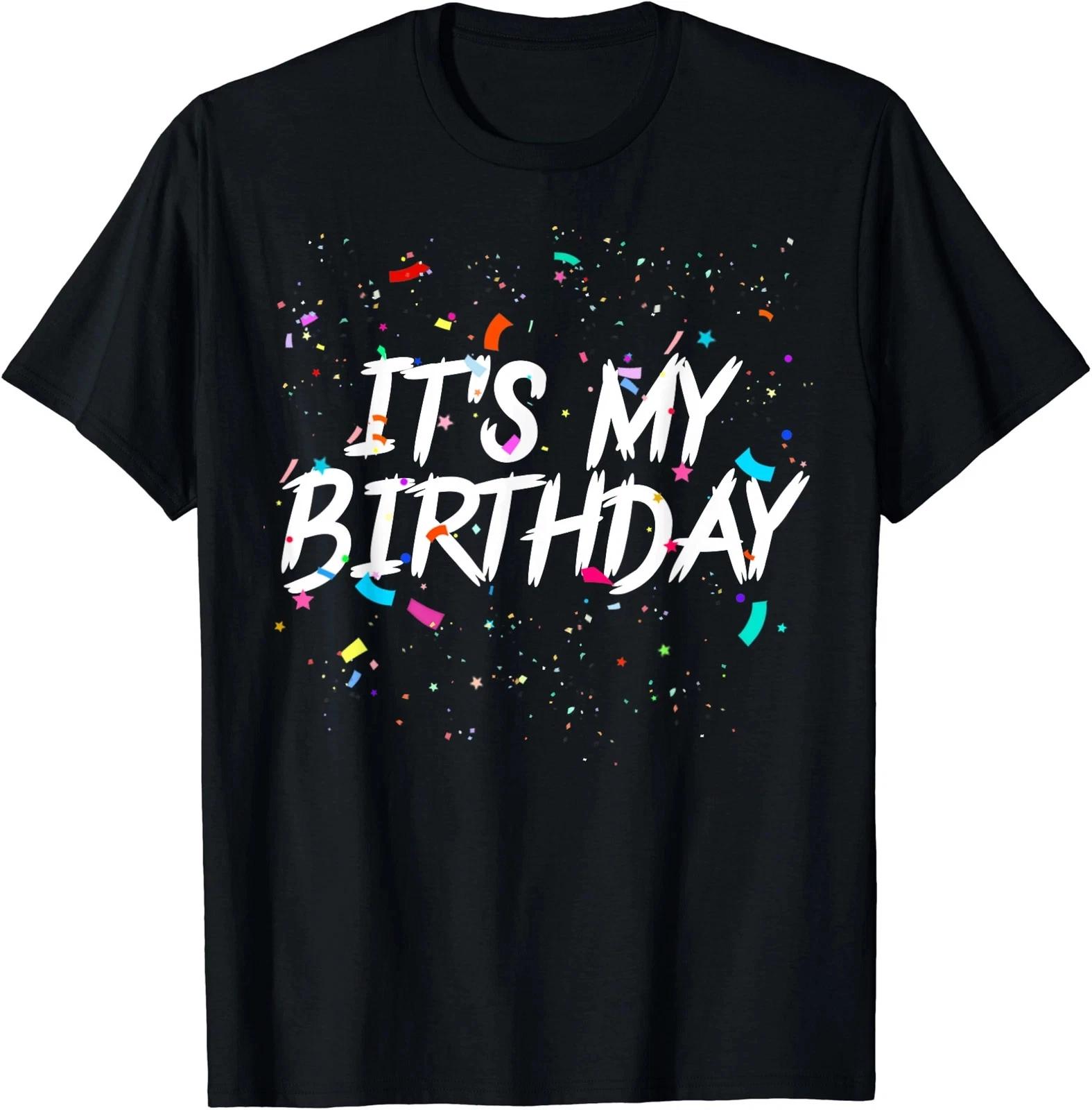 It s My Birthday Gift Party Birthday Tee Unisex T- Shirt L