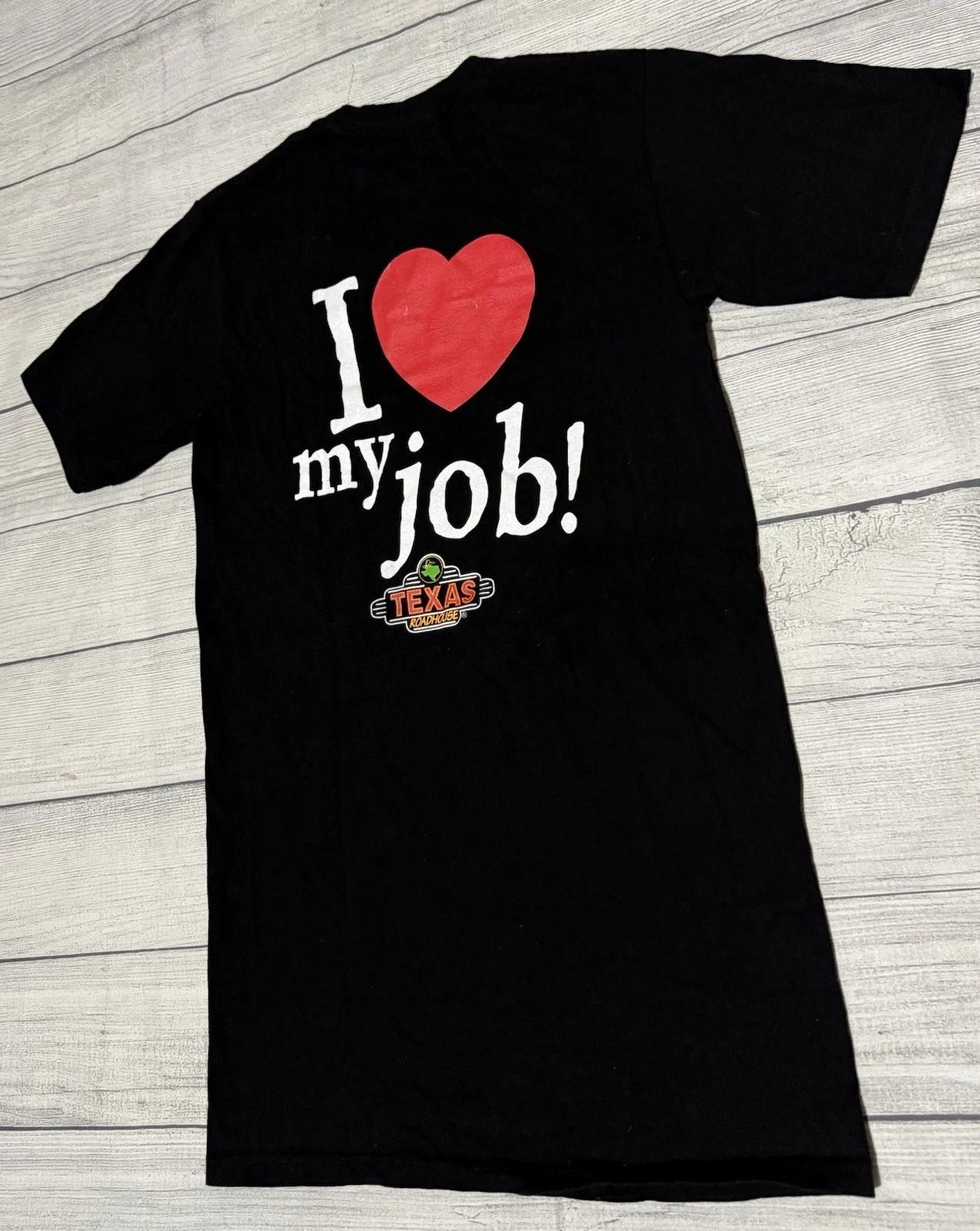 Texas Roadhouse I Love My Job Graphic T Shirt Size Small Black Read Description L