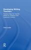 Bok Developing Writing Teachers : Practical Ways for Teacher-Writers To Transform Their Classroom Practice