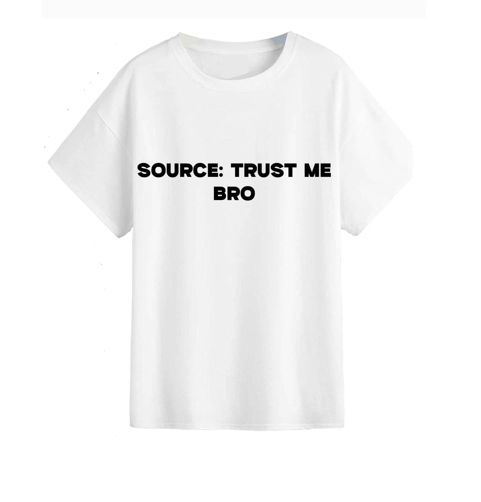 

Source: Trust Me Bro Unisex T-Shirt - Novelty Humor Tiktok Meme Reels Funny Joke S