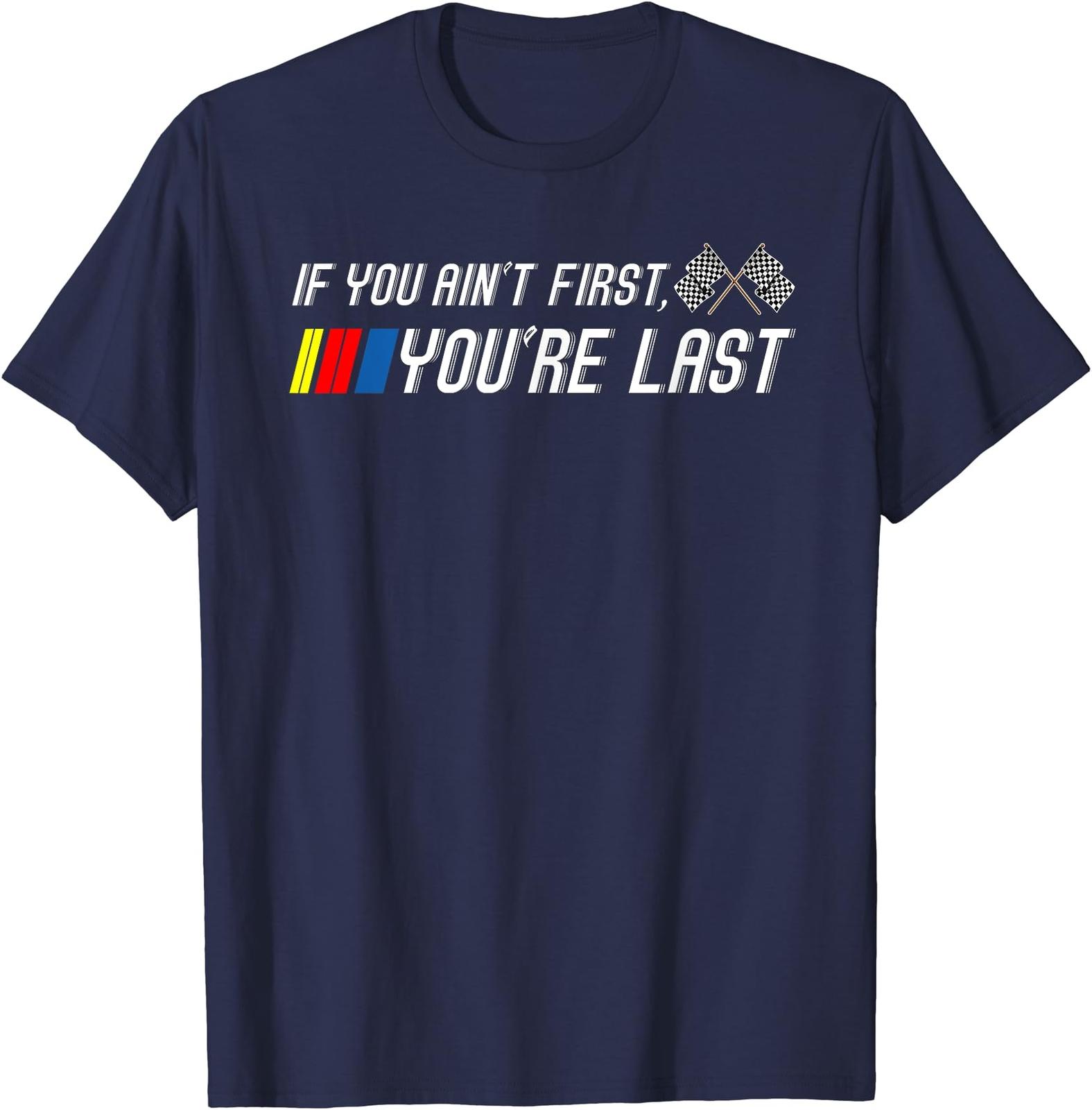 If You Ain t First You re Last - Funny Motor Racer T-Shirt S разноцветный