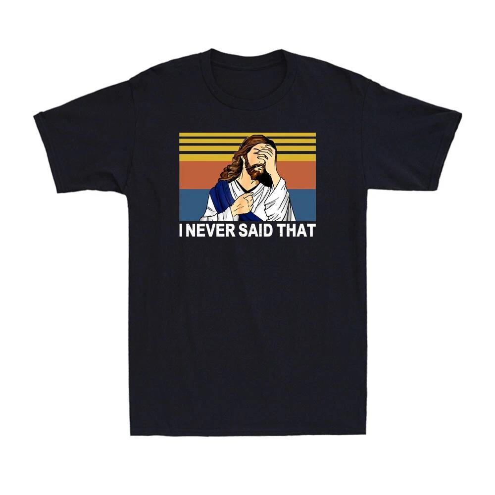 Jesus I Never Said That Funny Quote Jesus Christian Vintage Men s T-Shirt L