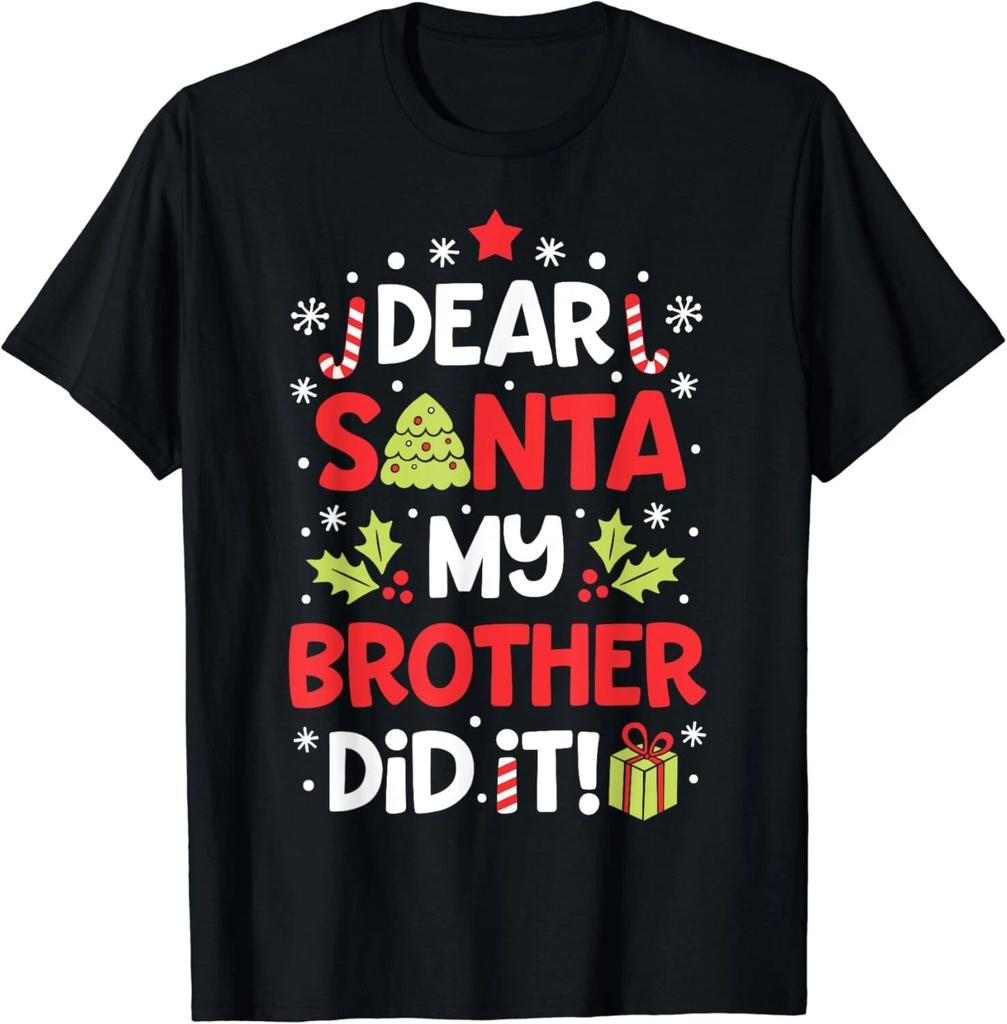 Dear Santa My Brother Did It Funny Christmas Girls Boys Gift Unisex T-Shirt