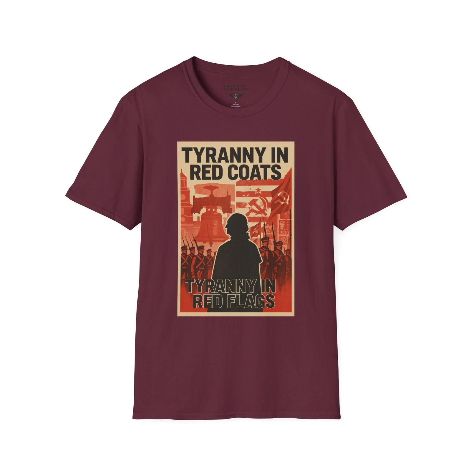 

Tyranny in Red Coats, Tyranny in Red Flags Graphic, Founding Fathers Patriot Tee S
